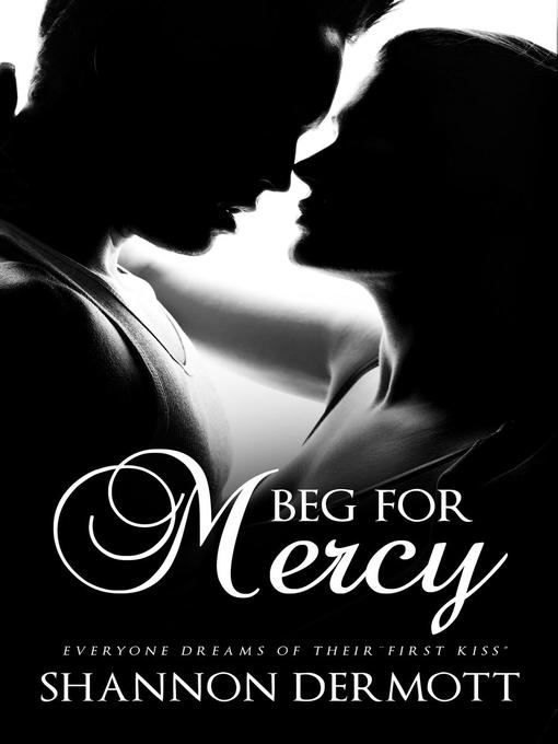 Title details for Beg For Mercy by Shannon Dermott - Available